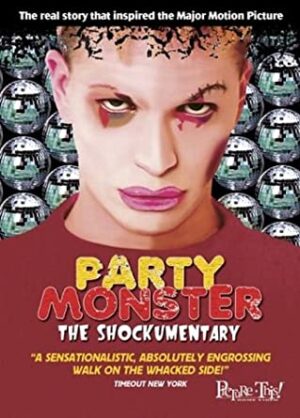 PARTY MONSTER THE SHOCKUMENTARY
