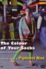 COLOR OF YOUR SOCKS - A YEAR WITH PIPILOTTI RIST, THE