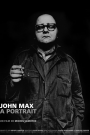 JOHN MAX A PORTRAIT