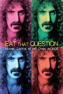 EAT THAT QUESTION: FRANK ZAPPA IN HIS OWN WORDS