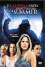 I'LL ALWAY KNOW WHAT YOU DID LAST SUMMER