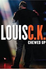 LOUIS C.K. CHEWED UP