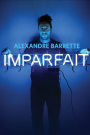 ALEXANDRE BARRETTE:IMPARFAIT