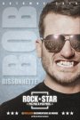 BOB BISSONNETTE: ROCK STAR PIS PAS A PEU PRES