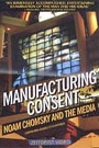 MANUFACTURING CONSENT: NOAM CHOMSKY AND THE MEDIA