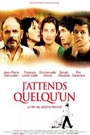 J'ATTENDS QUELQU'UN