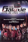 DANS UNE GALAXIE PRES DE CHEZ VOUS - LE FILM