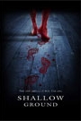 SHALLOW GROUND
