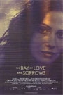 BAY OF LOVE AND SORROWS, THE