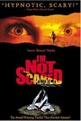 I'M NOT SCARED