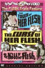 TOUCH OF HER FLESH / CURSE OF HER FLESH / KISS OF HER FLESH