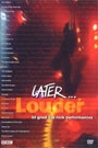 LATER - LOUDER