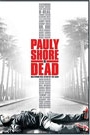 PAULY SHORE IS DEAD