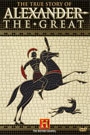 TRUE STORY OF ALEXANDER THE GREAT, THE