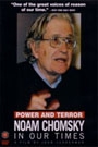 POWER AND TERROR : CHOMSKY IN OUR TIME