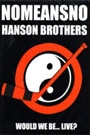 NOMEANSNO / HANSON BROTHERS