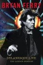 BRYAN FERRY - DYLANESQUE LIVE: THE LONDON SESSIONS