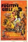 FUGITIVE GIRLS