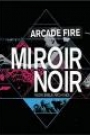 ARCADE FIRE - MIROIR NOIR: NEON BIBLE ARCHIVES
