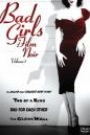 BAD GIRLS OF FILM NOIR - VOLUME 1 (DISC 1)