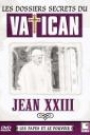 DOSSIERS SECRETS DU VATICAN - JEAN XXIII, LES