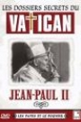 DOSSIERS SECRETS DU VATICAN - JEAN-PAUL II, LES