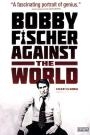 BOBBY FISCHER AGAINST THE WORLD