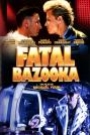 FATAL BAZOOKA