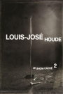 LOUIS-JOSE HOUDE - LE SHOW CACHE 2