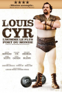 LOUIS CYR: L'HOMME LE PLUS FORT DU MONDE