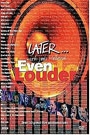 LATER - EVEN LOUDER