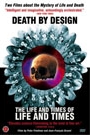 DEATH BY DESIGN - LIFE AND TIMES OF LIFE AND TIMES