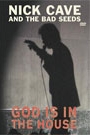 NICK CAVE AND THE BAD SEEDS - GOD IS IN THE HOUSE LIVE