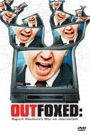 OUTFOXED: ROBERT MURDOCH'S WAR ON JOUNALISM