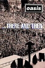 OASIS - THERE AND THEN