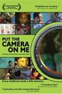 PUT THE CAMERA ON ME