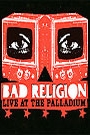 BAD RELIGION - LIVE AT THE PALLADIUM