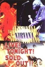 NIRVANA - LIVE! TONIGHT! SOLD OUT!!