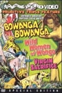 BOWANGA BOWANGA / WILD WOMAN OF WONGO / VIRGIN SACRIFICE