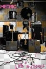 METRIC - LIVE AT METROPOLE