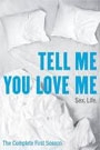 TELL ME YOU LOVE ME - THE COMPLETE FIRST SEASON (DISC 1)