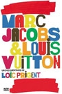 MARC JACOBS & LOUIS VUITTON