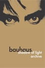 BAUHAUS: SHADOW OF LIGHT - ARCHIVE
