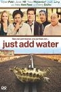 JUST ADD WATER