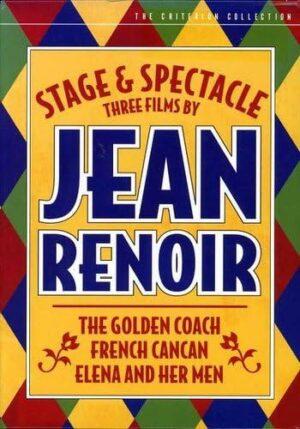 Coffret DVD Criterion Stage and Spectacle: Three Films by Jean Renoir, réunissant The Golden Coach, French Cancan et Elena and Her Men.